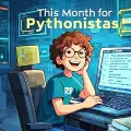 This Month for Pythonistas - March 2025